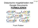 Didactische mogelijkheden met Google Documents FORMULIEREN - slide 1