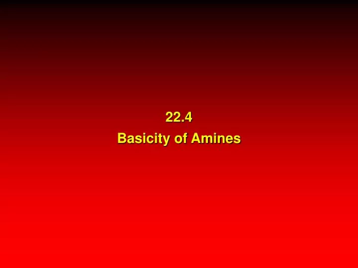 22 4 basicity of amines