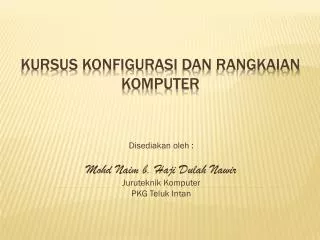 disediakan oleh mohd naim b haji dulah nawir juruteknik komputer pkg teluk intan