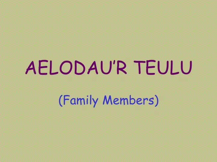 aelodau r teulu