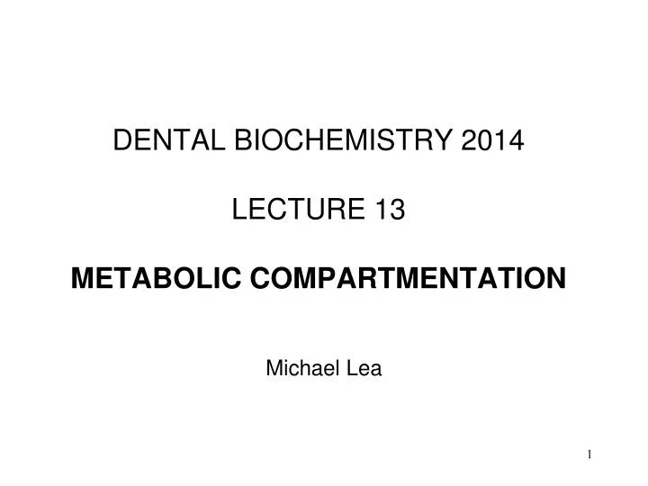 dental biochemistry 2014 lecture 13 metabolic compartmentation