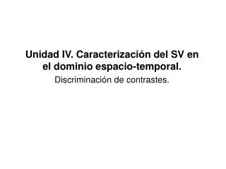 unidad iv caracterizaci n del sv en el dominio espacio temporal discriminaci n de contrastes