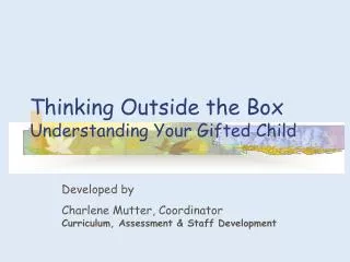 Thinking Outside the Box Understanding Your Gifted Child