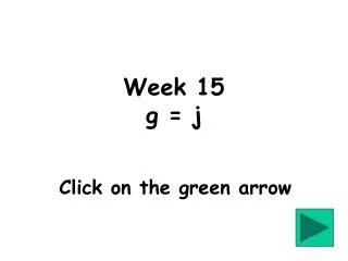 Week 15 g = j