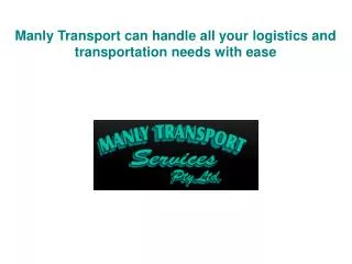 Manly Transport can handle all your logistics and transporta