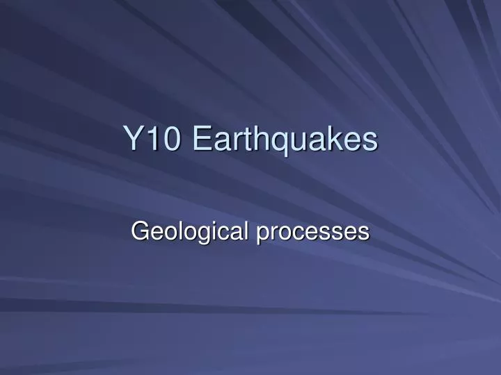 y10 earthquakes