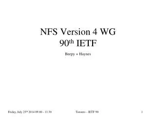 NFS Version 4 WG 90 th IETF