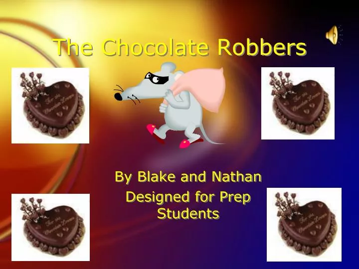 the chocolate robbers