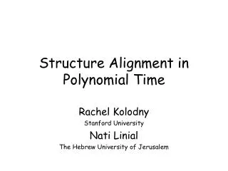 Structure Alignment in Polynomial Time