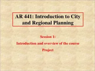 AR 441: Introduction to City and Regional Planning