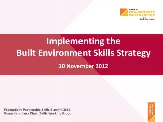 Productivity Partnership Skills Summit 2012 Ruma Karaitiana Chair, Skills Working Group