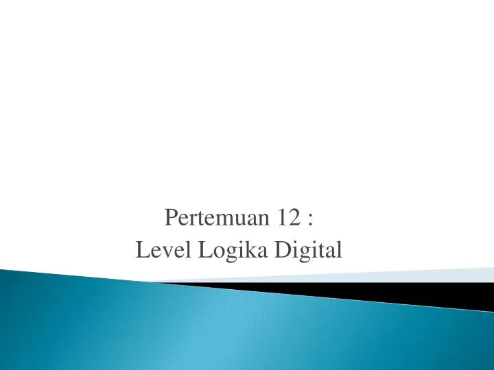 pertemuan 12 level logika digital