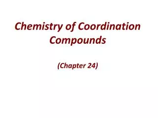 Chemistry of Coordination Compounds (Chapter 24)