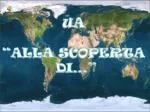 UA “ALLA SCOPERTA DI…” - slide 1