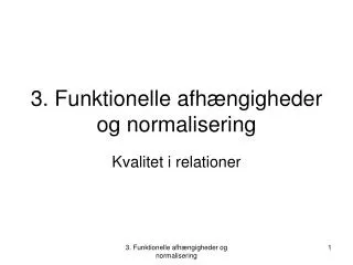 3 funktionelle afh ngigheder og normalisering