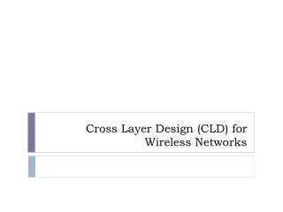 Cross Layer Design (CLD) for Wireless Networks
