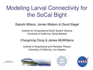 Modeling Larval Connectivity for the SoCal Bight Satoshi Mitarai, James Watson &amp; David Siegel