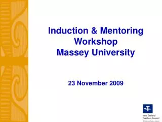 Induction &amp; Mentoring Workshop Massey University 23 November 2009