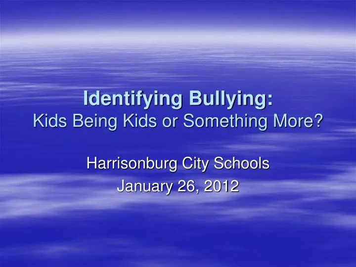 identifying bullying kids being kids or something more