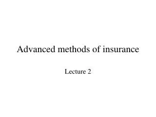 Advanced methods of insurance