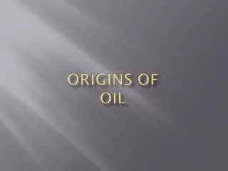 Origins of Oil