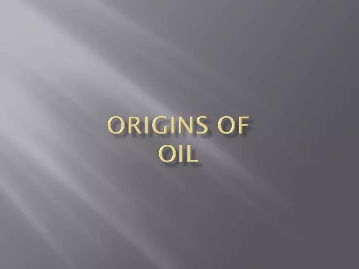 origins of oil