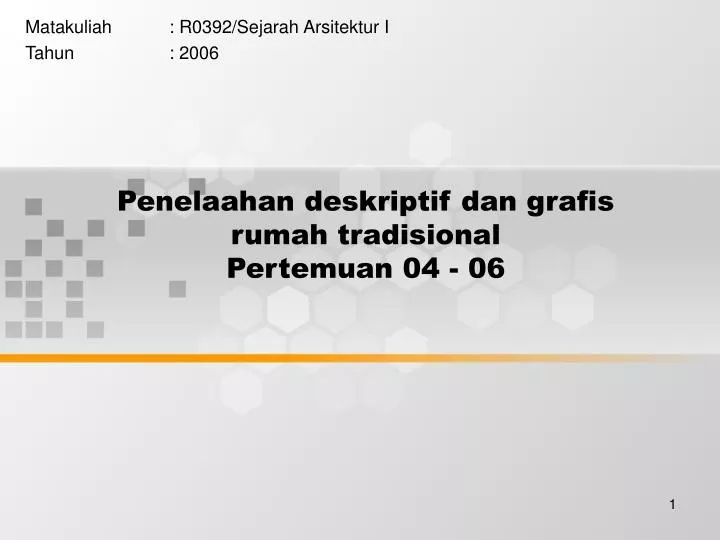 penelaahan deskriptif dan grafis rumah tradisional pertemuan 04 06