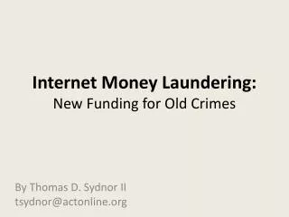 Internet Money Laundering: New Funding for Old Crimes