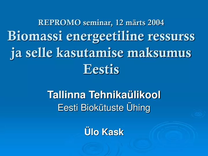 repromo seminar 12 m rts 2004 biomassi energeetiline ressurss ja selle kasutamise maksumus eestis