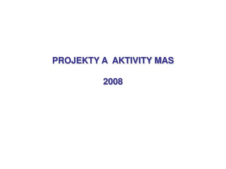 projekty a aktivity mas 2008