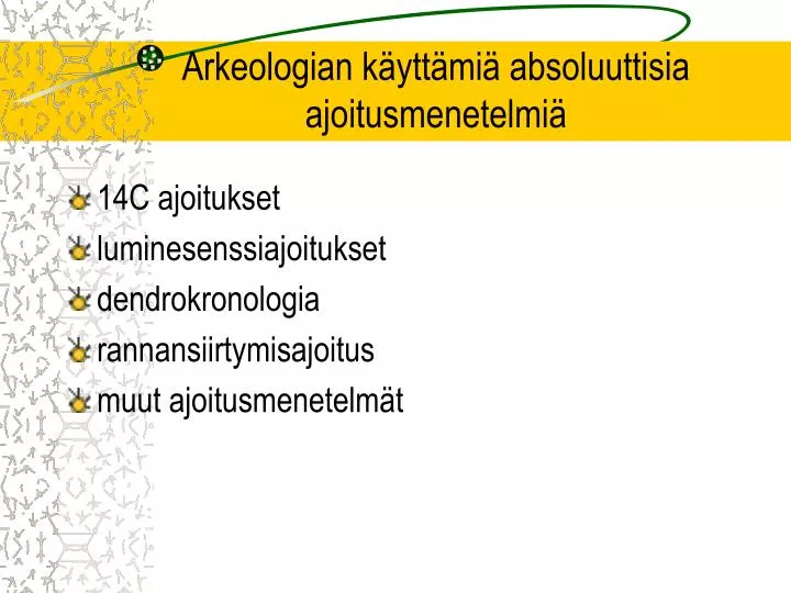 arkeologian k ytt mi absoluuttisia ajoitusmenetelmi