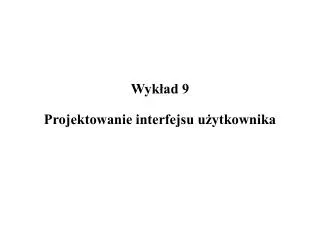 wyk ad 9 projektowanie interfejsu u ytkownika