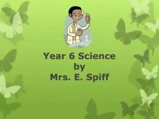 Year 6 Science by Mrs. E. Spiff