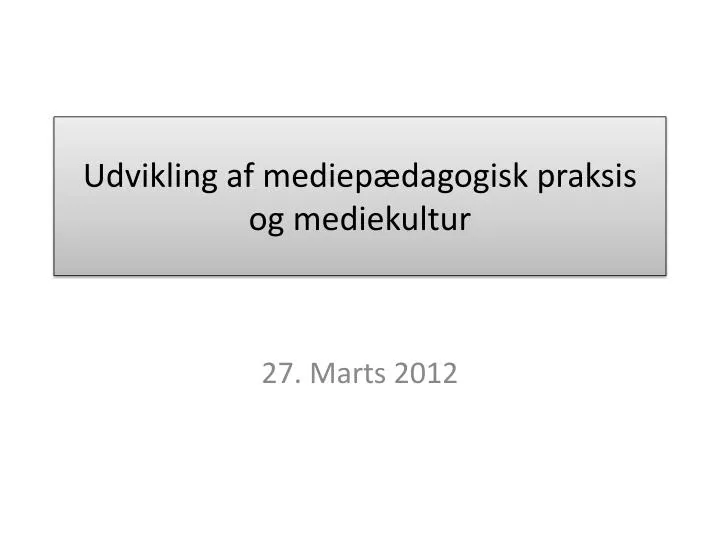 udvikling af mediep dagogisk praksis og mediekultur