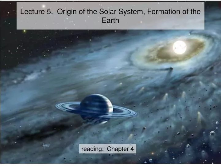 lecture 5 origin of the solar system formation of the earth