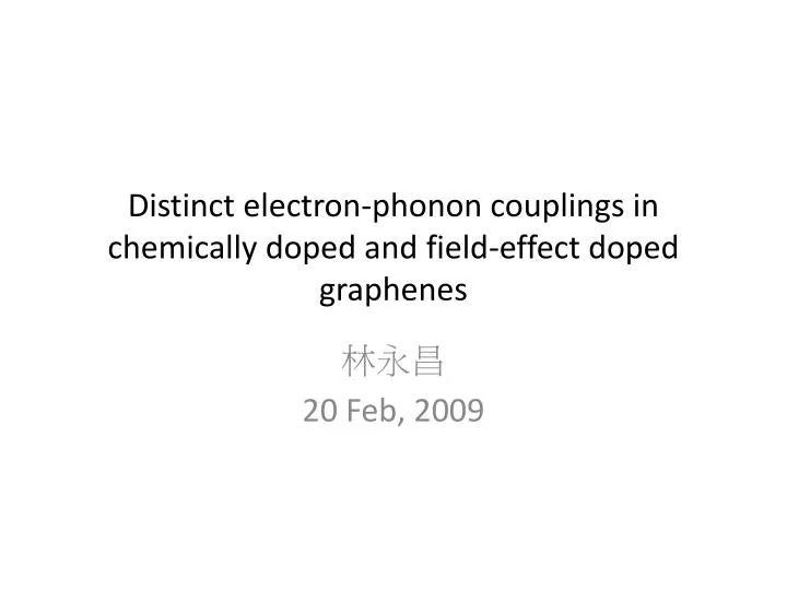 distinct electron phonon couplings in chemically doped and field effect doped graphenes