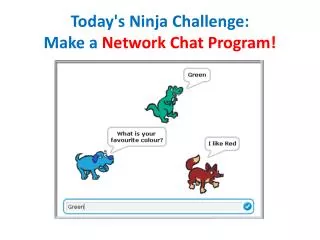 Today's Ninja Challenge: Make a Network Chat Program!