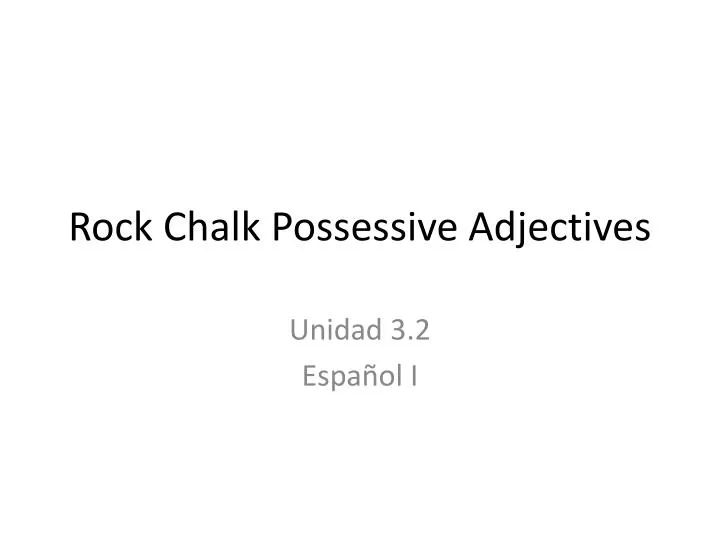 rock chalk possessive adjectives