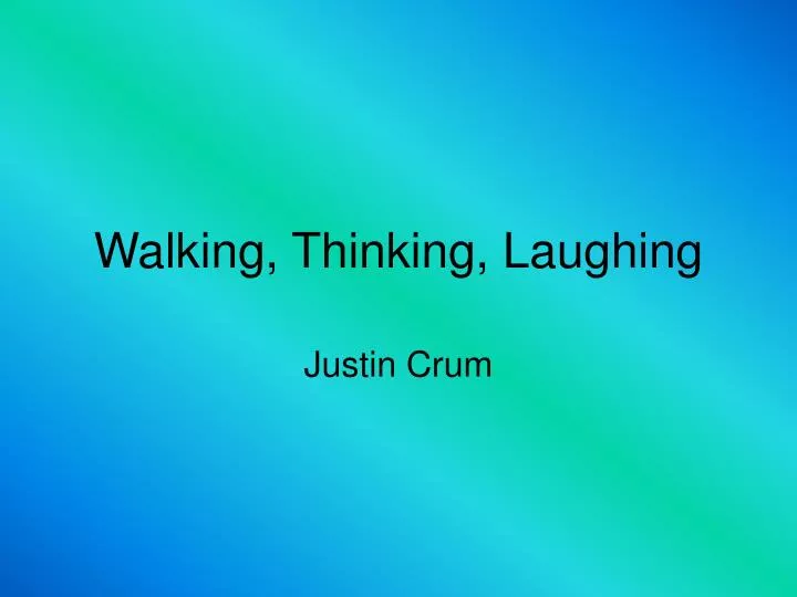 walking thinking laughing