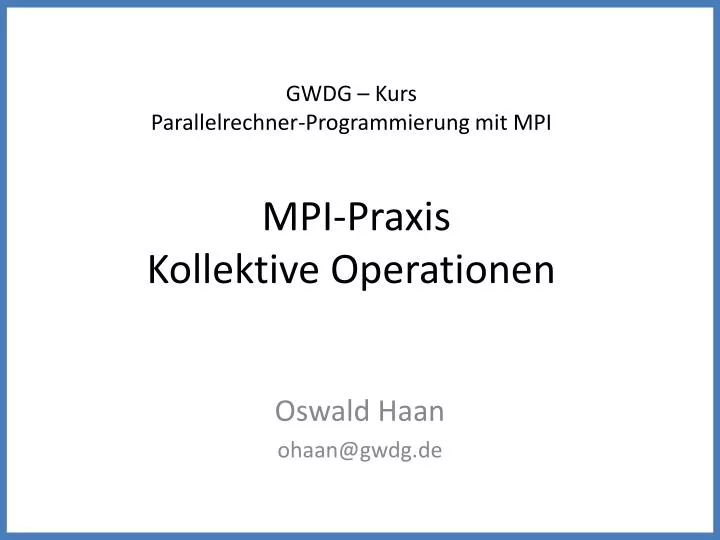 gwdg kurs parallelrechner programmierung mit mpi mpi praxis kollektive operationen