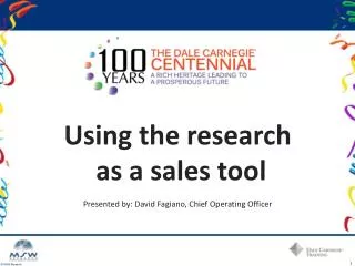 Using the research as a sales tool Presented by: David Fagiano , Chief Operating Officer