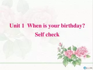Unit 1 When is your birthday? Self check