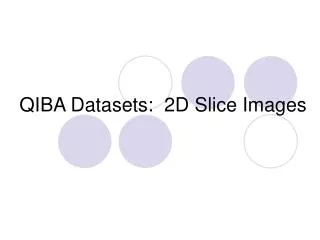 QIBA Datasets: 2D Slice Images