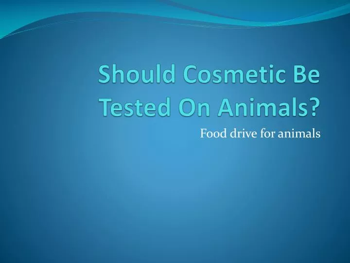should cosmetic be tested on animals