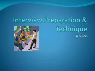 Interview Preparation &amp; Technique
