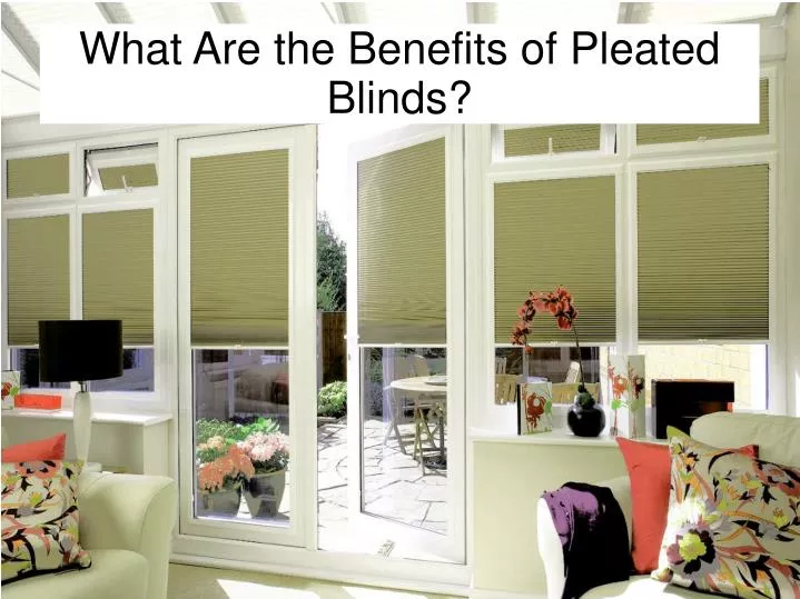 what are the benefits of pleated blinds