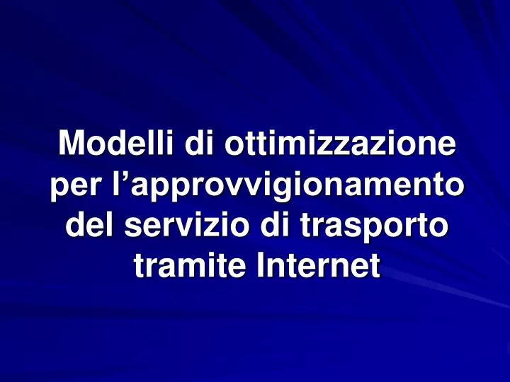 modelli di ottimizzazione per l approvvigionamento del servizio di trasporto tramite internet