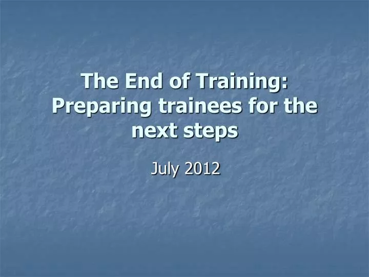 the end of training preparing trainees for the next steps