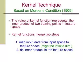 The value of kernel function represents the inner product of two training points in feature space