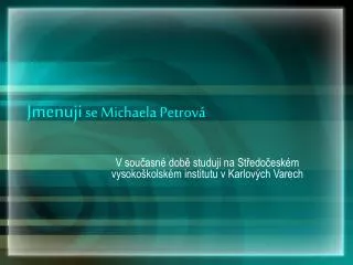 jmenuji se michaela petrov